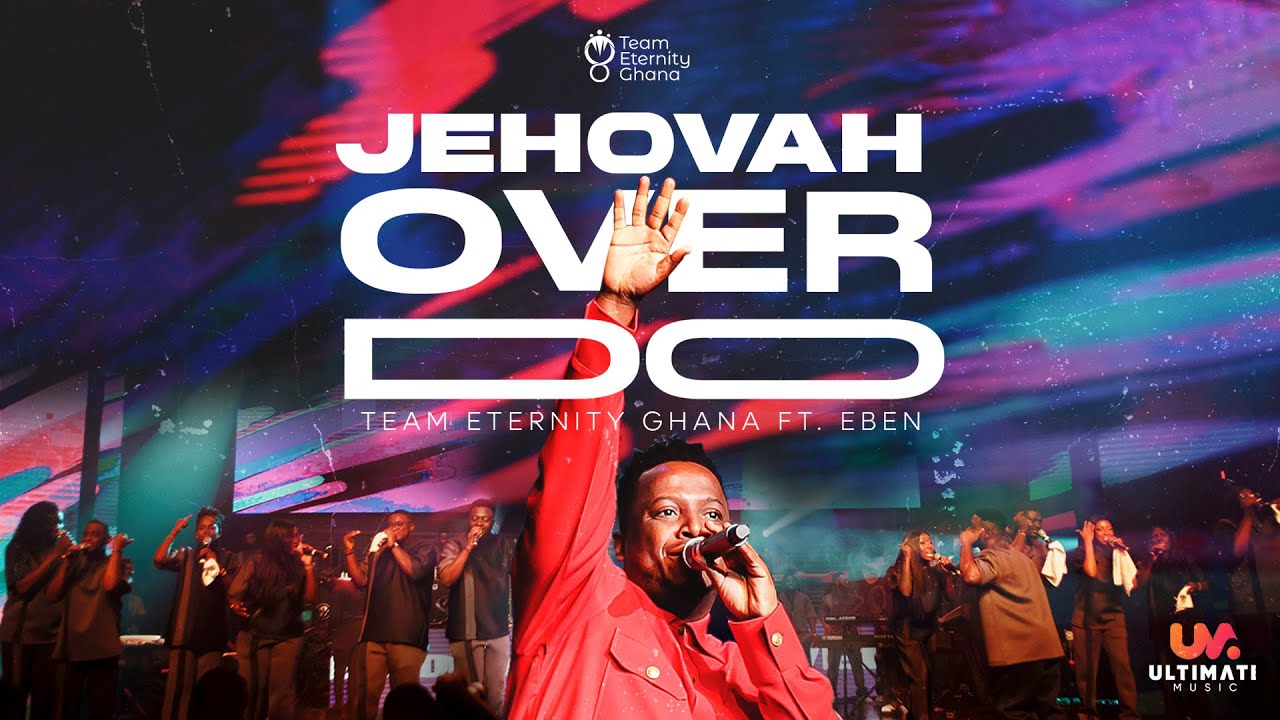 Team Eternity Ghana ft. EBEN – Jehovah Over Do Mp3 Download 