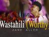 Jane Aller – Wastahili (Worthy) mp3 Download