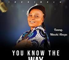 YOU KNOW THE WAY by nkechiabugu Mp3 Download