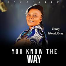 YOU KNOW THE WAY by nkechiabugu Mp3 Download