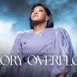 Ntokozo Mbambo – Glory Overflow Mp3 Download