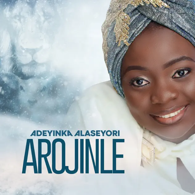 Adeyinka Alaseyori Arojinle Full Album Adeyinka Alaseyori – AROJINLE Album Cover art