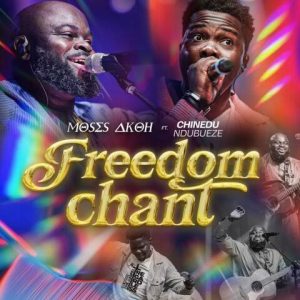 Freedom Chant ft. Chinedu Ndubueze