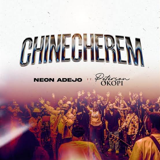 Neon Adejo ft Peterson Okopi Chinecherem Mp3 Download