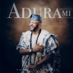 Odunlade Adekola Adura Mi Mp3 Download