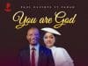 Paul Oluikpe ft. Yadah – You Are God
