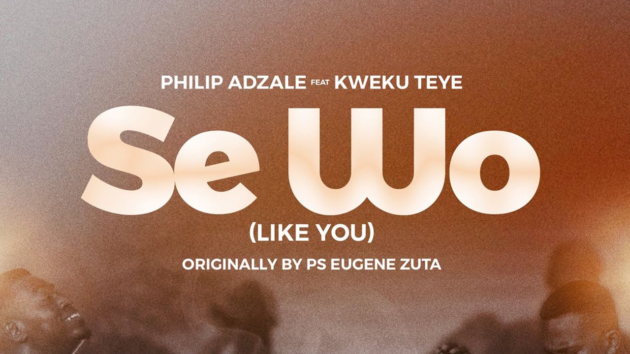 SE WO Philip Adzale ft. Kweku Teye Mp3 Download 