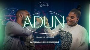 Adun (Acoustic Version) ft. Yinka Okeleye