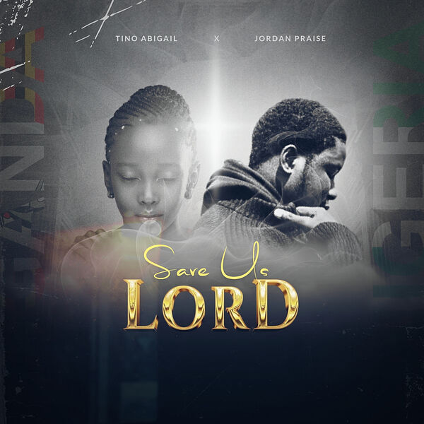 Tino Abigail ft Jordan Praise Save Us Lord Mp3 Download 