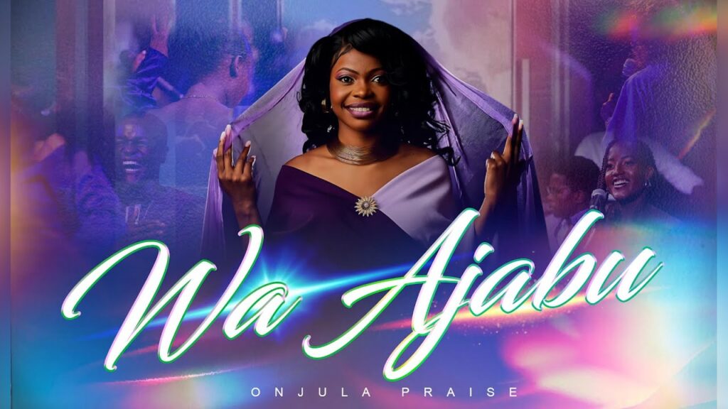 Onjula Praise Wa Ajabu Mp3 Download 