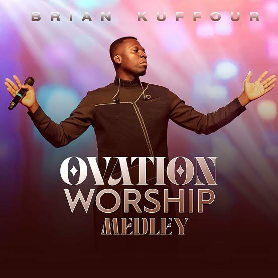 Brian Kuffour Ovation Worship Medley Mp3 Download