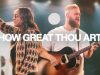 Bethel Music Garett & Kate Serban How Great Thou Art