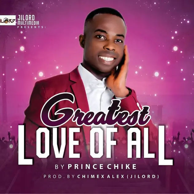 Greatest Love of all by Prince Chike Greatest Love of all by Prince Chike