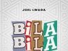 Joel Lwaga Bila Bila Mp3 Download