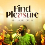 Kofi Owusu Peprah Find Pleasure Mp3 Download