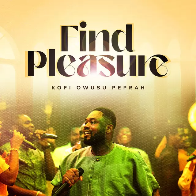 Kofi Owusu Peprah Find Pleasure Mp3 Download