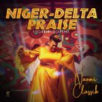 Naomi Classik Niger Delta Praise Medley Mp3 Download