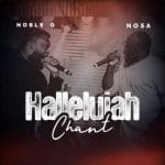 Noble G & Nosa Hallelujah Chant Reprise Mp3 Download