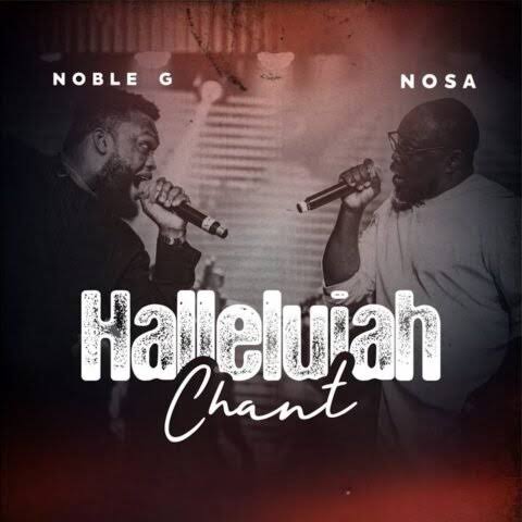 Noble G & Nosa Hallelujah Chant Reprise Mp3 Download