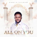 Jimmy D Psalmist – All On You (Heart of Worship)