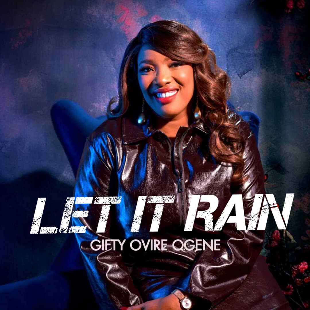 Let It Rain – Gifty Ovire Ogene Mp3 Download 