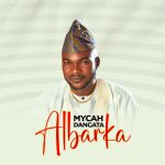 Albarka by Mycah Dangata Mp3 Download