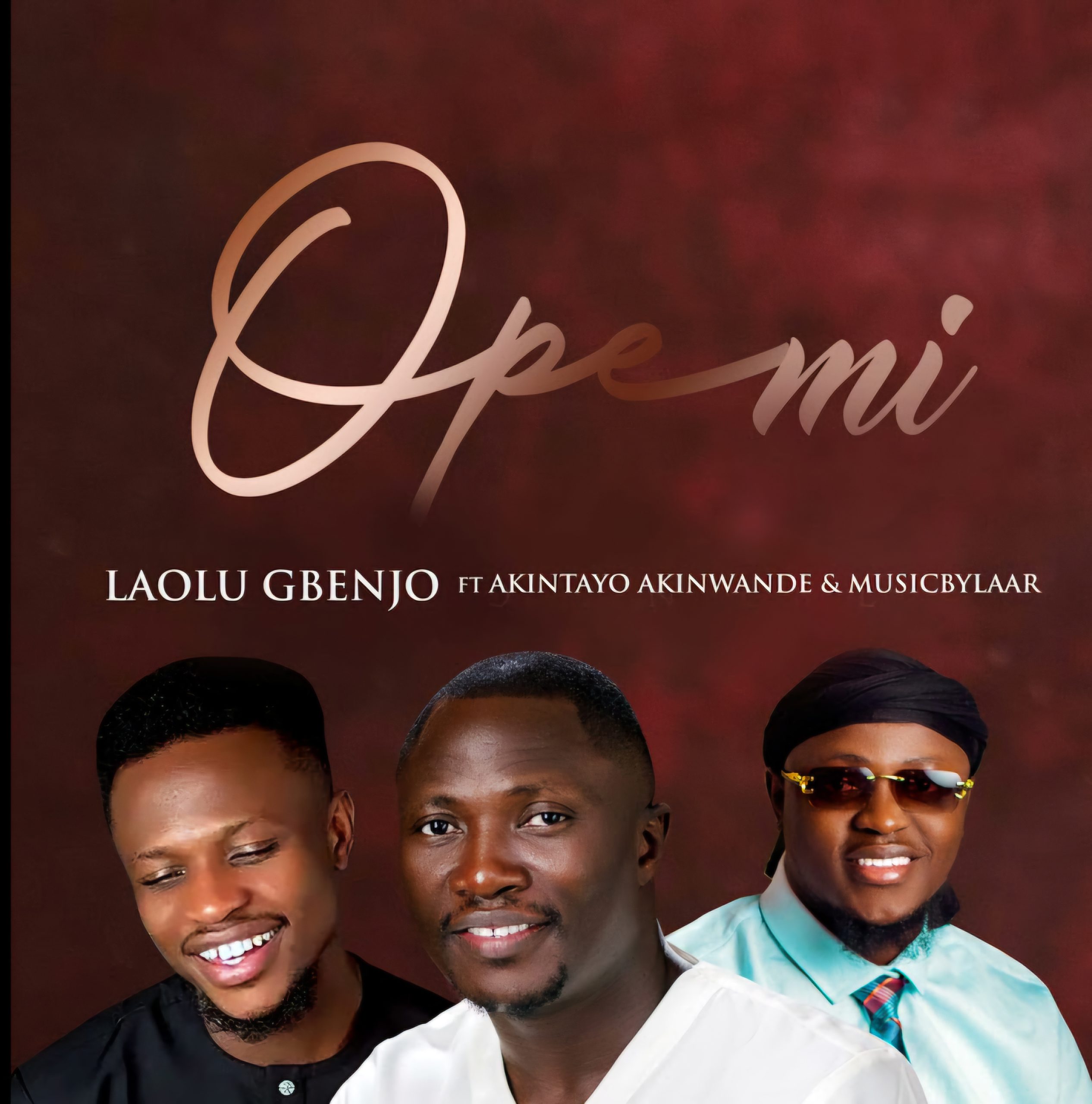 OPE MI – Laolu Gbenjo ft Akintayo Akinwande & MusicbyLaar Mp3 Download