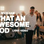 Phil Wickham – What An Awesome God