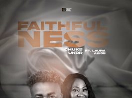 Chuks Ukor - "Faithfulness" ft. Laura Abios