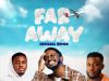 Louis Pascal ft. Prinx Emmanuel & Edem Evangelist – Far Away (Remix) Mp3 Download
