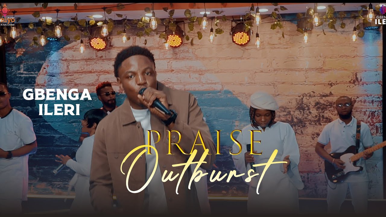 Praise Outburst by Gbenga Ileri Mp3 Download