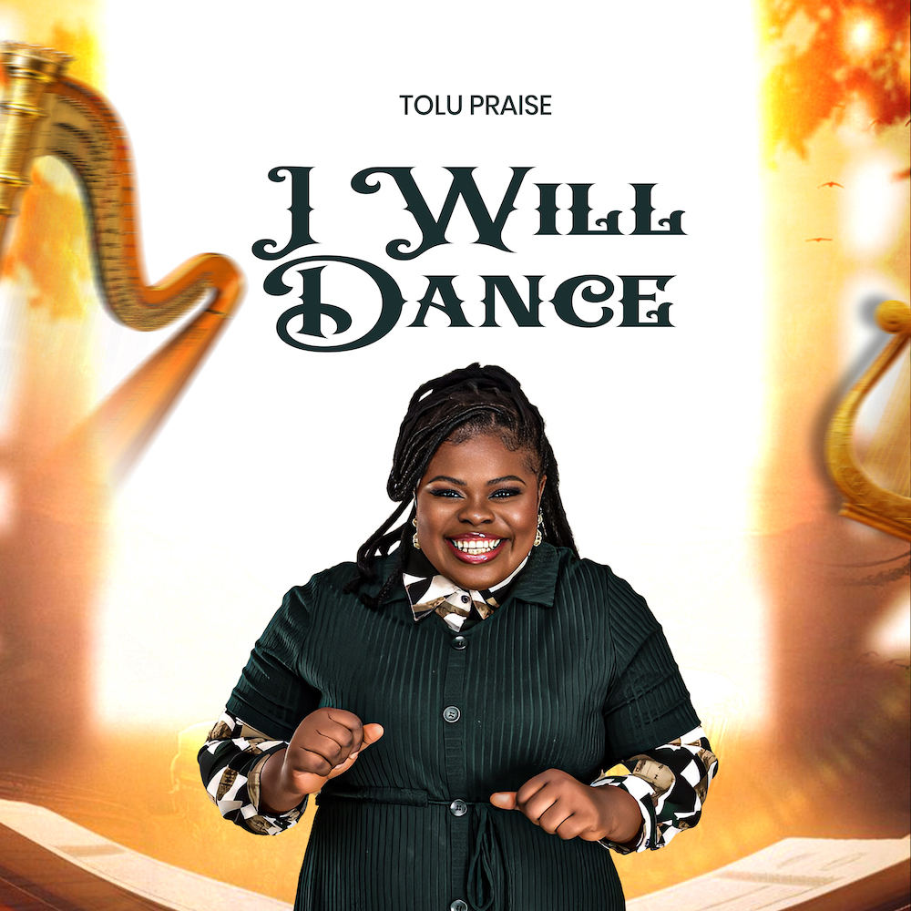 I Will Dance – Tolu Praise I Will Dance Tolu Praise Mp3 Download