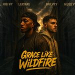 Lecrae & Hulvey Grace Like Wildfire Mp3 Download