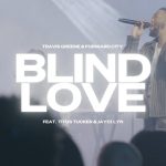 Travis Greene Blind Love Mp3 Download