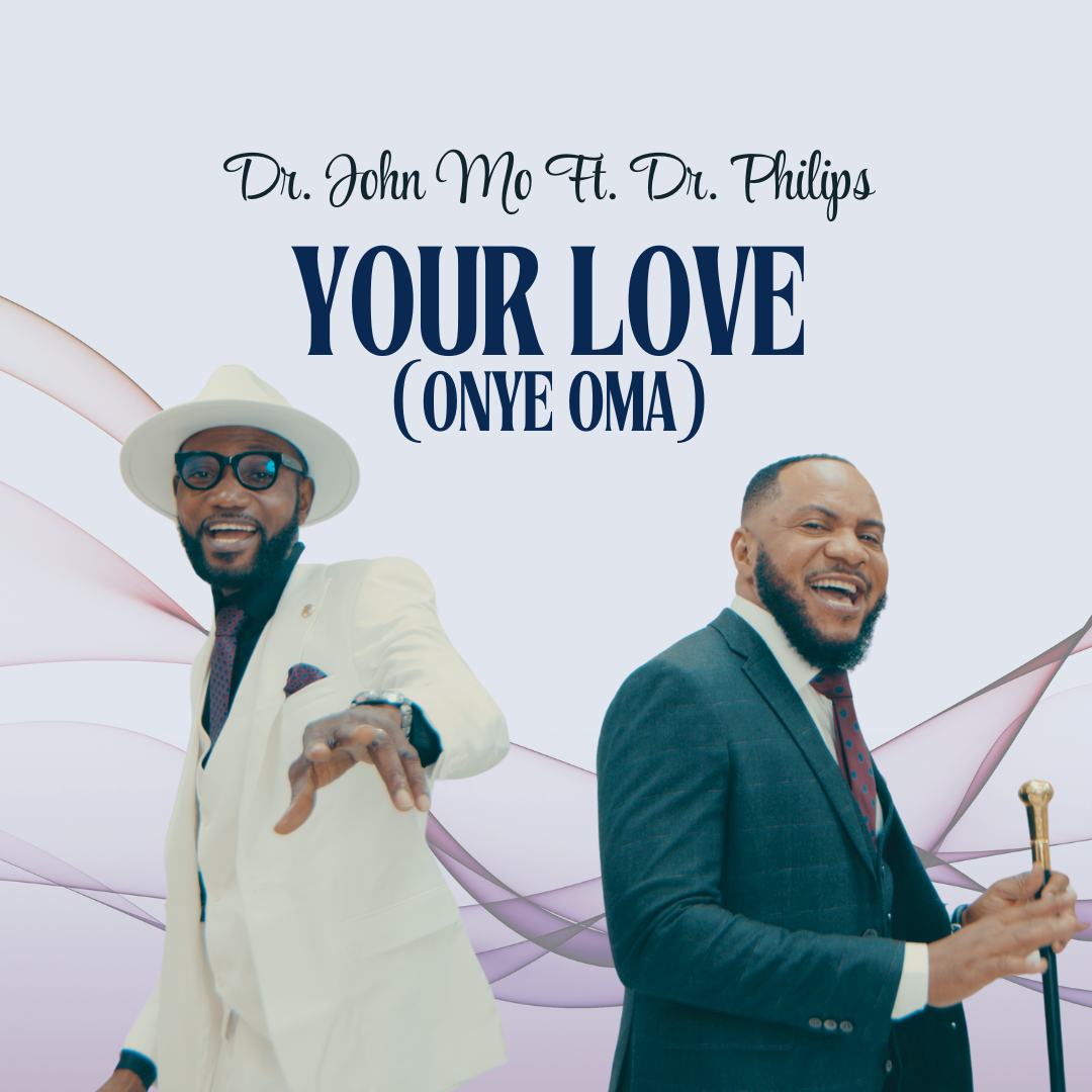 Your Love (Onye Oma) By Dr. John Mo Featuring Dr. Philips