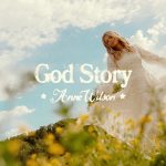 Anne Wilson God Story Mp3 Download