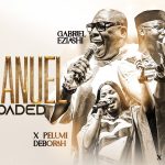 Gabriel Eziashi – Emmanuel Reloaded ft. Pelumi Deborah & EmmaOMG & Henrisoul