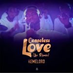 Ceaseless Love by Kemelord Mp3 Download