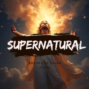 Supernatural by Sound of Salem & Godswill Oyor Mp3 Download 