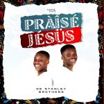 De Stanley Brothers Praise Jesus Mp3 Download