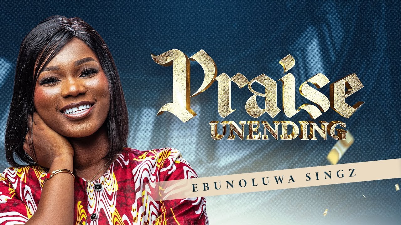 Praise Unending by Ebunoluwasingz Mp3 Download 