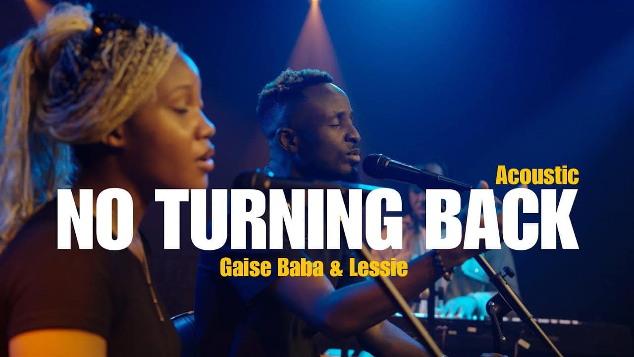 GaiseBaba ft. Lessie – No Turning Back (Acoustic) No Turning Back Acoustic by GaiseBaba ft Lessie Mp3 Download