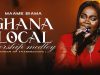 Maame Biama Ghana Local Worship Medley Songs of Thanksgiving Mp3 Download