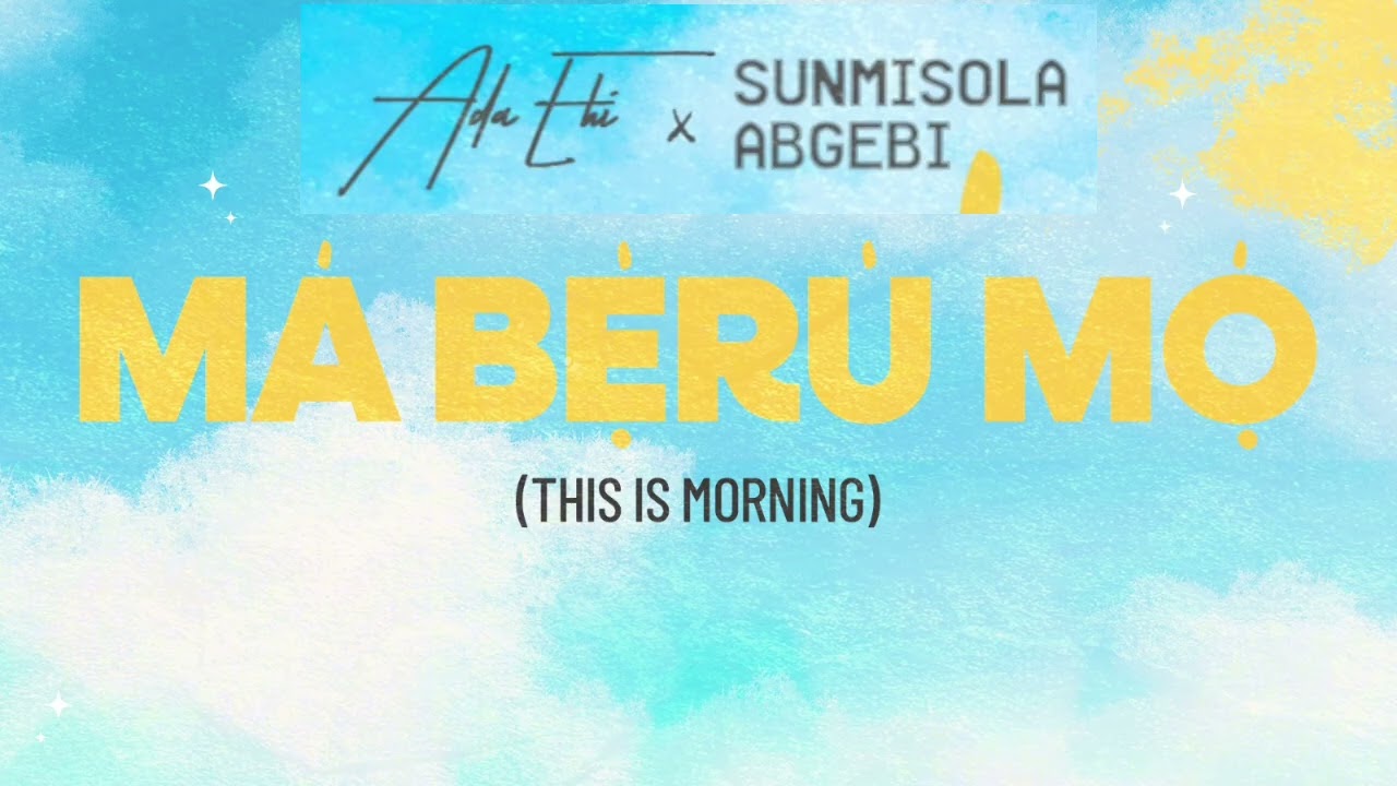 Ada Ehi & Sunmisola Agbebi Maberumo (This Is Morning) Mp3 Download