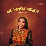 Ihe Chineke Mere M by Mirabel Somi Mp3 Download