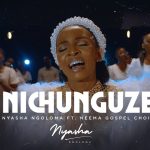 Nyasha Ngoloma & Neema Gospel Choir Nichunguze Mp3 Download