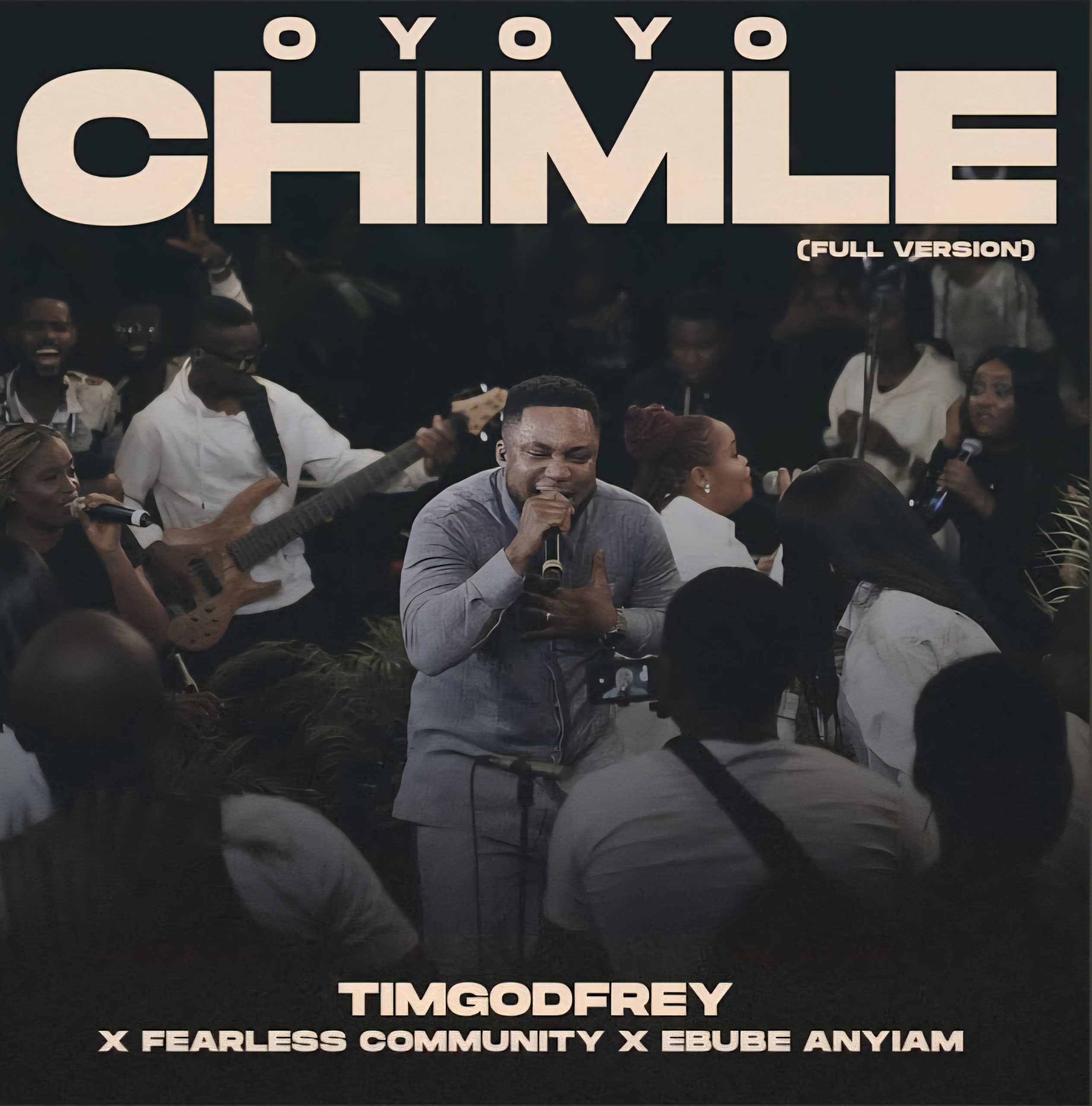 Tim Godfrey & Fearless Community ft Ebube Anyiam Oyoyo Chimle Mp3 Download 
