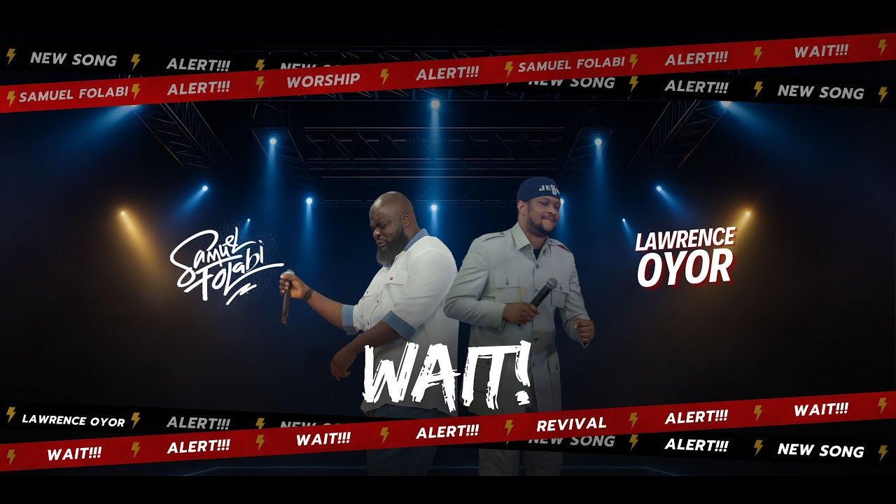 WAIT by Samuel Folabi & Lawrence Oyor Mp3 Download 