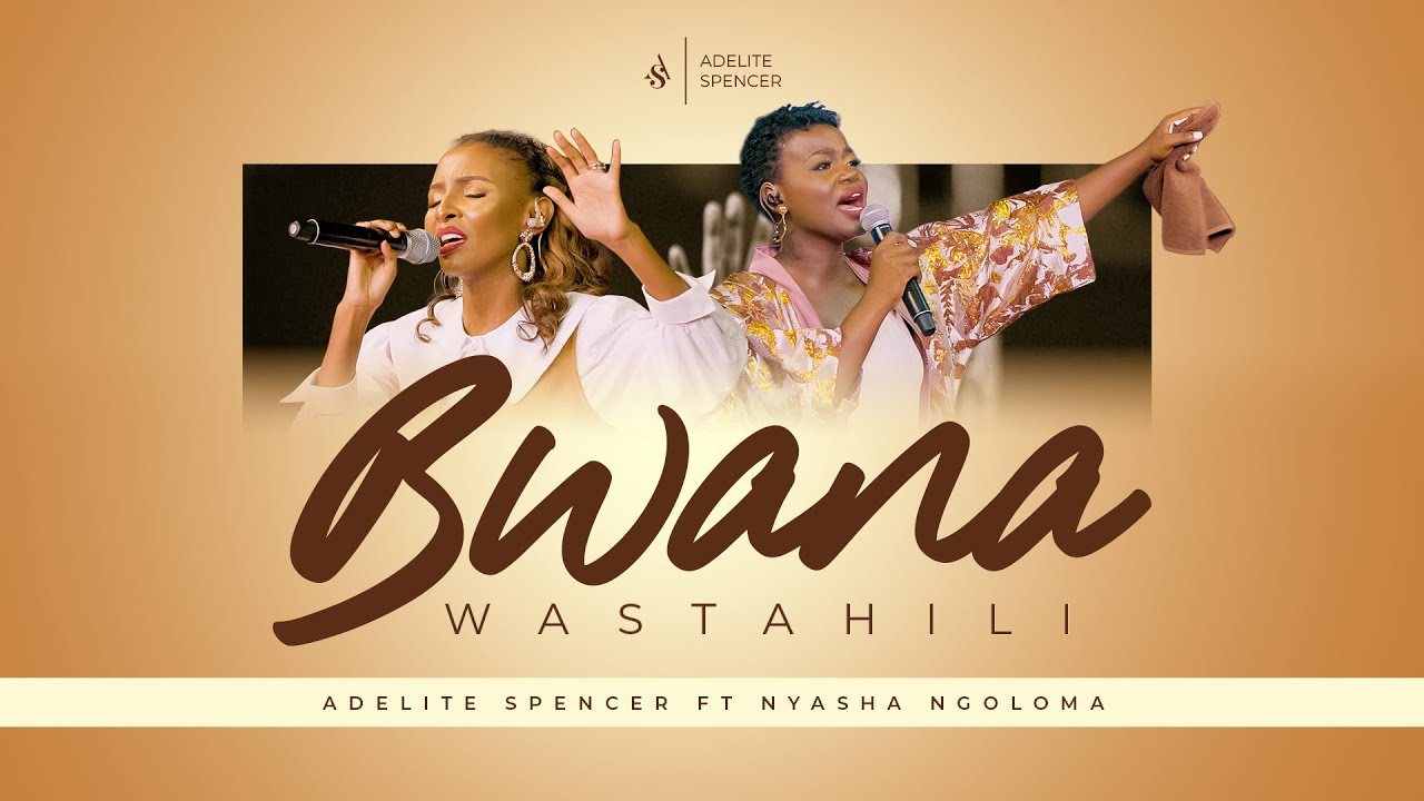 Adelite Spencer & Nyasha Ngoloma – Bwana Wastahili (Wimbo na Wokovu Wangu) Mp3 Download 