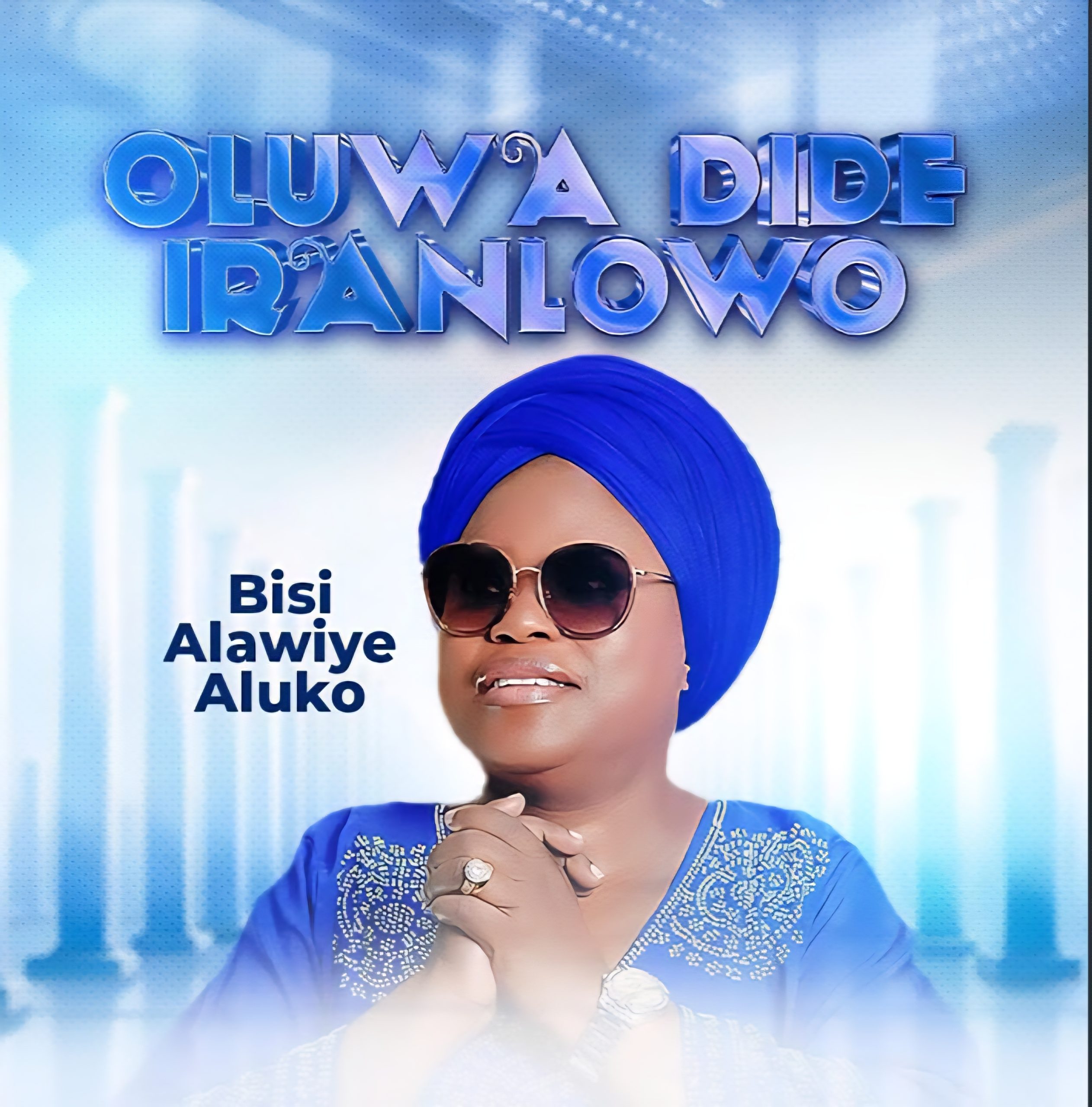 Bisi Alawiye – Oluwa Dide Iranlowo Bisi Alawiye Oluwa Dide Iranlowo Mp3 Download